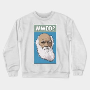 What Would Darwin Do? Crewneck Sweatshirt